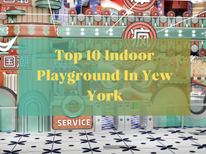 Top 10 indoor playgrounds in New York City