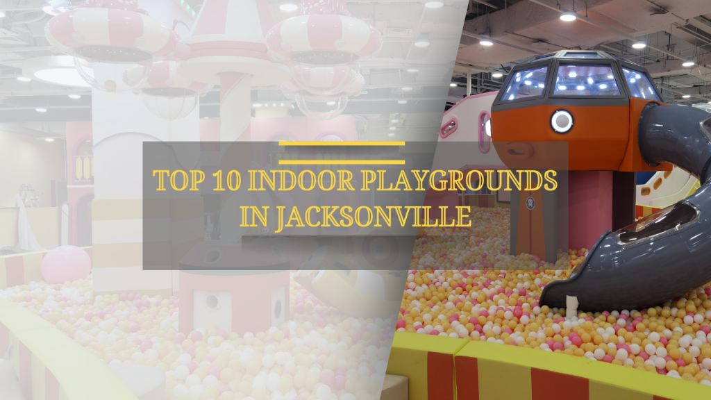 Top 10 Indoor Playgrounds in Jacksonville